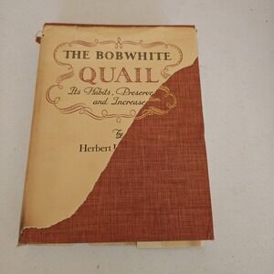 The Bobwhite Quail Its Habits Preservation and Increase Herbert L. Stoddard 1978